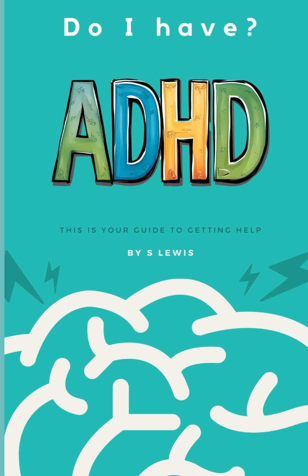Do I Have ADHD?: This is Your Guide to Getting Help