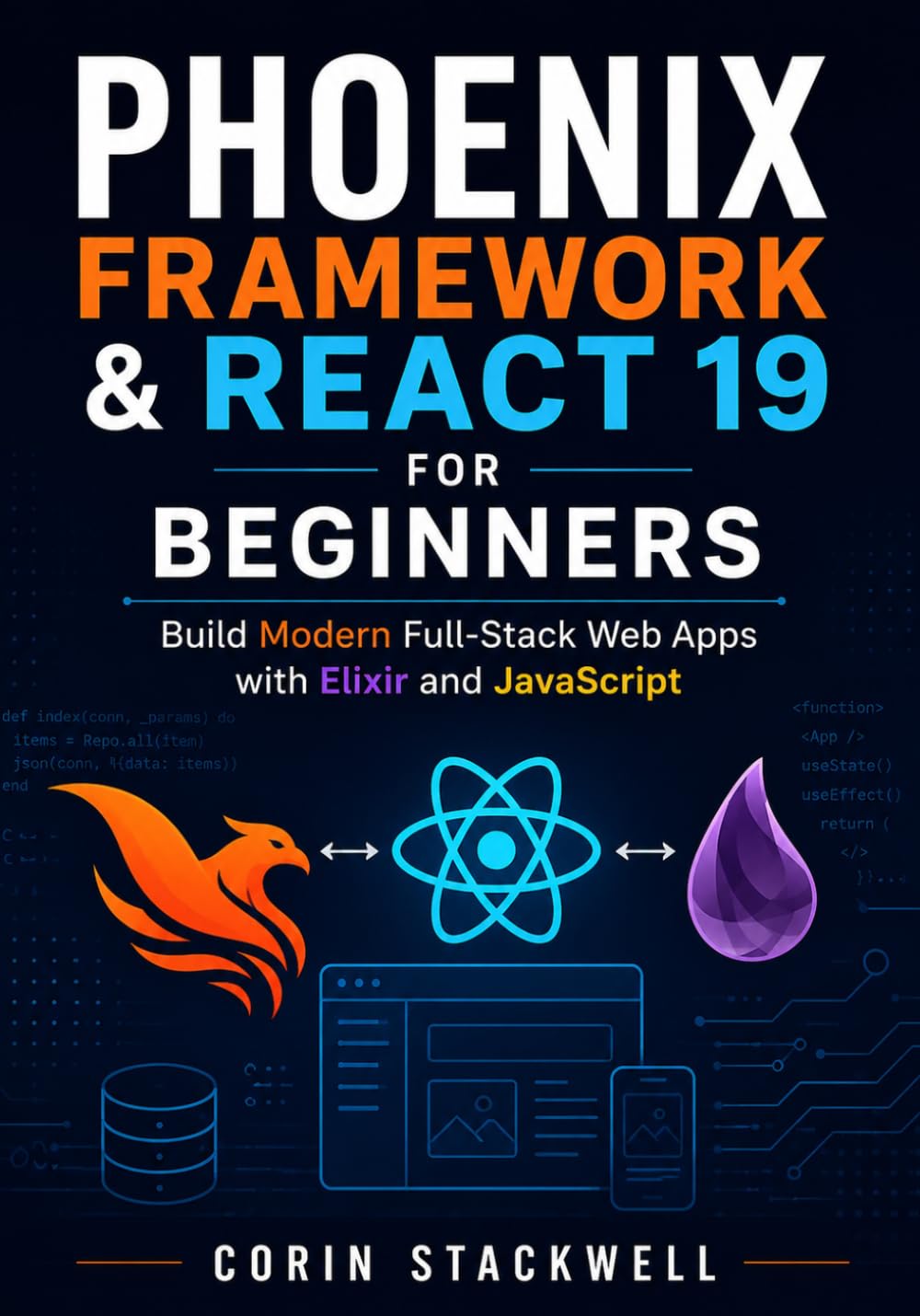 Phoenix Framework & React 19 for Beginners: Build Modern Full-Stack Web Apps with Elixir and JavaScript