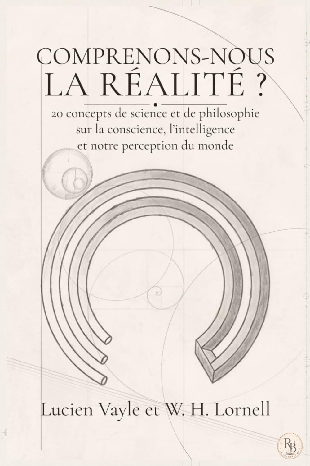 Comprenons-nous la réalité ?: 20 concepts de science et de philosophie sur la conscience, l’intelligence et notre perception du monde