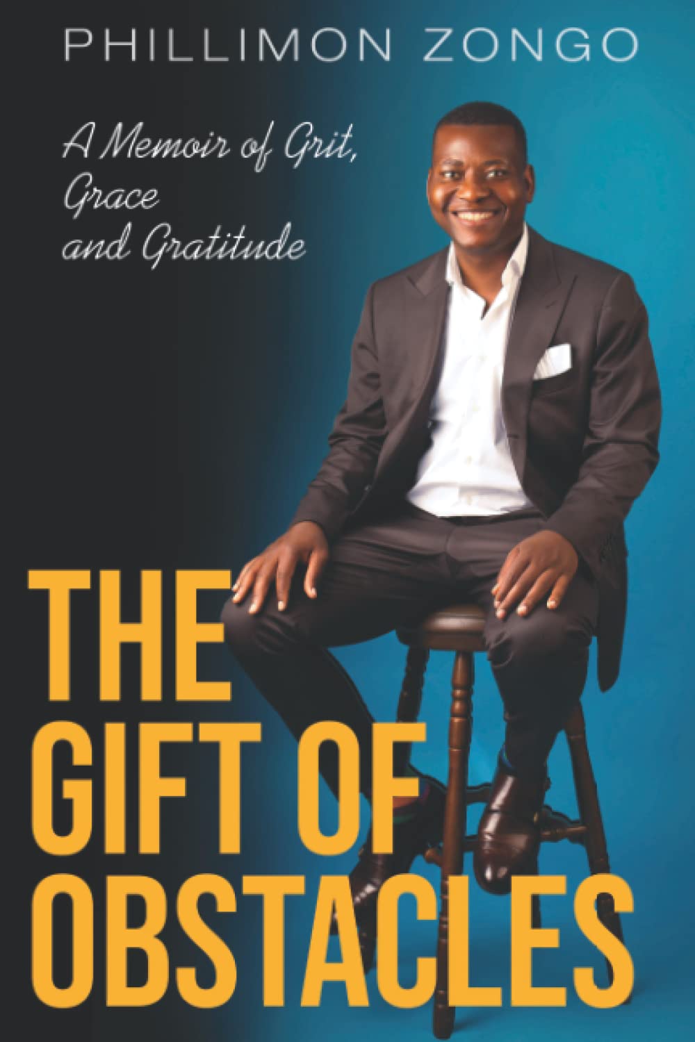 The Gift of Obstacles: A Memoir of Grit, Grace and Gratitude