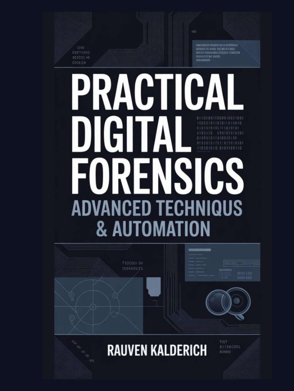 Practical Digital Forensics: Advanced Techniques & Automation (Practical Digital Forensics: Real-World Case Studies and Tools)