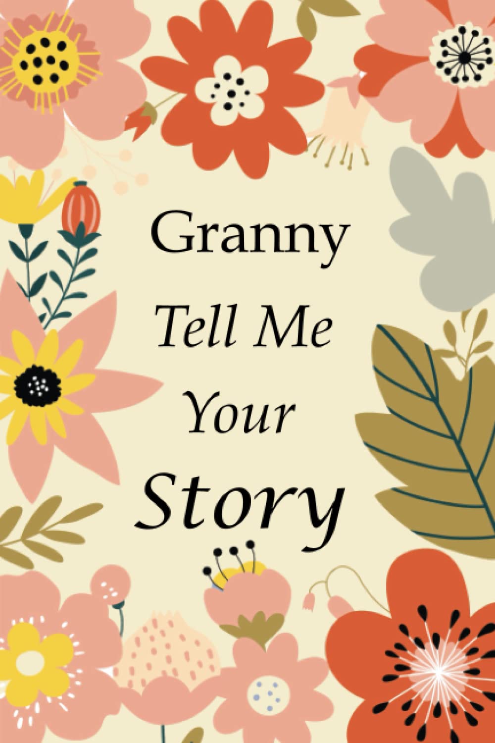 Granny Tell Me Your Story 140+ Questions For Your Granny To Share Her Life An...