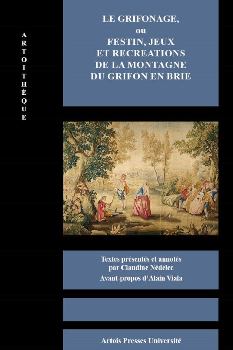 Le Grifonage, ou festin, jeux et recreations de la montagne du Grifon en Brie