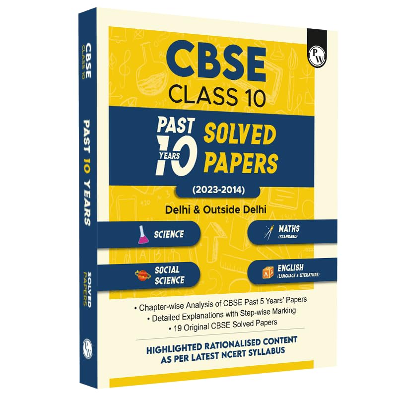 PW CBSE Class 10th - Past 10 Years' Solved Papers (2023-2014) - Delhi & Outside Delhi, Term 1 and Term 2, Science, Mathematics (Standard), Social Science, English Language & Literature with CBSE step-wise marking [Paperback] PW Paperback – 2 September 2023