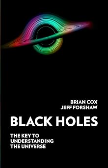 Black Holes The Key to Understanding the Universe