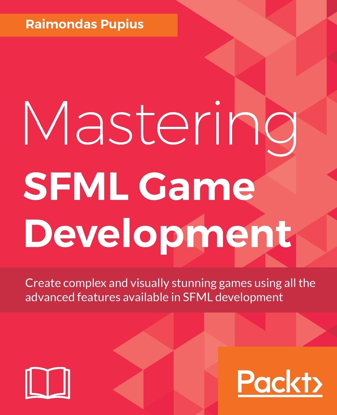 Mastering SFML Game Development: Inject new life and light into your old SFML projects by advancing to the next level.