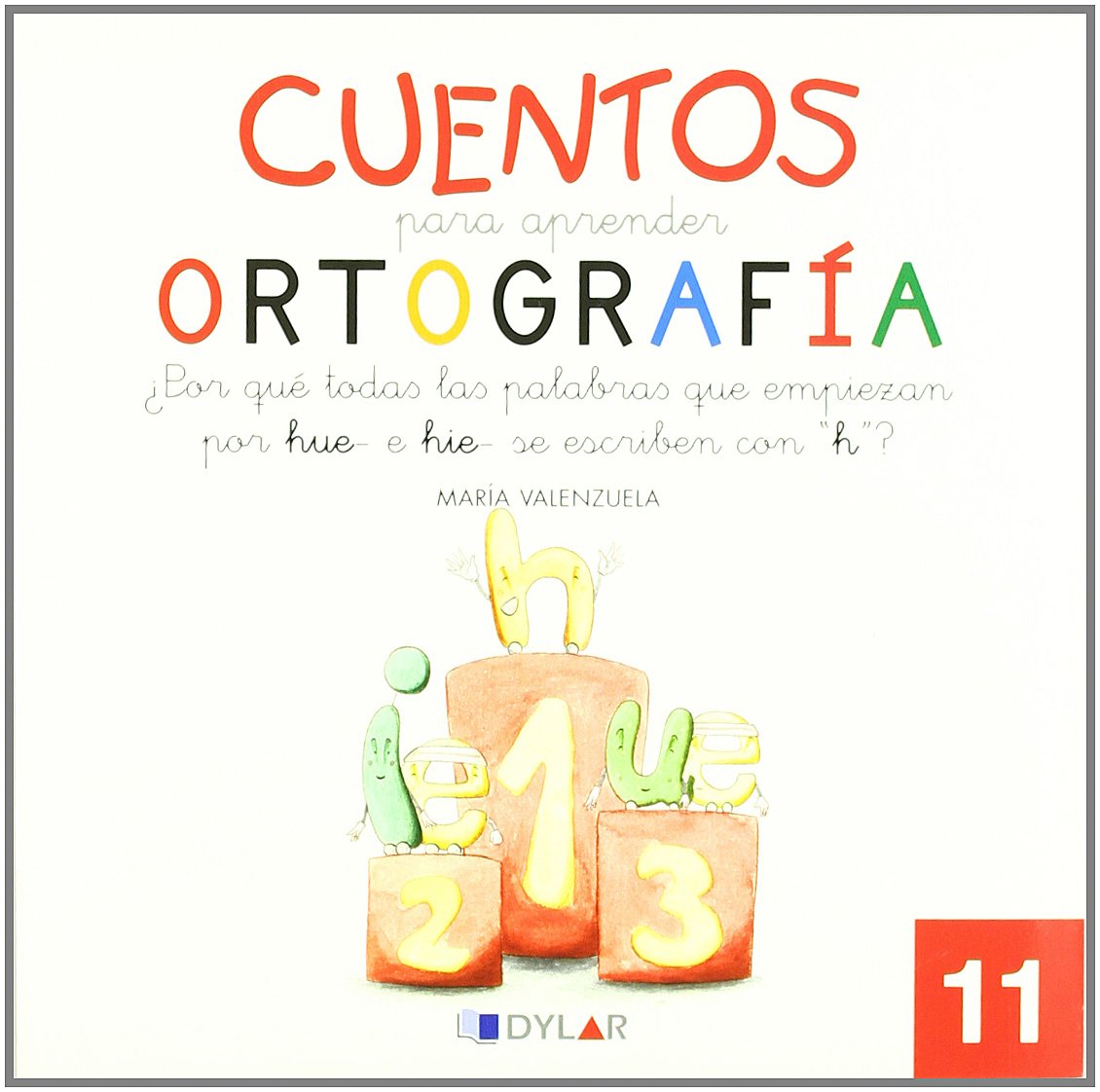 CUENTOS PARA APRENDER ORTOGRAFÍA - 11: ¿Por qué todas las palabras que comienzan por hue-, hie- se escriben con "h"?