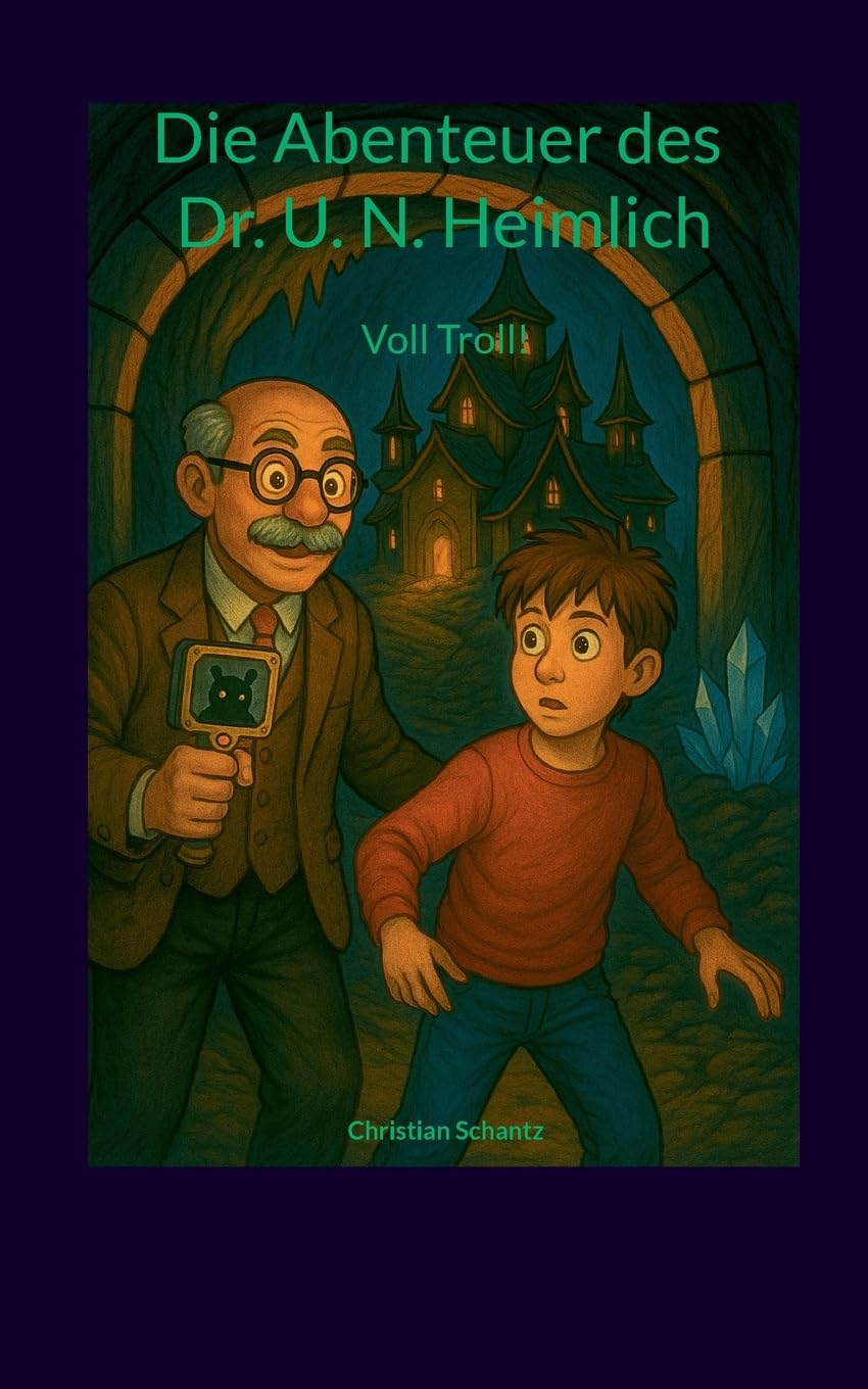 Die Abenteuer des Dr. U. N. Heimlich: Voll Troll! - Witzige Monster-Fantasy