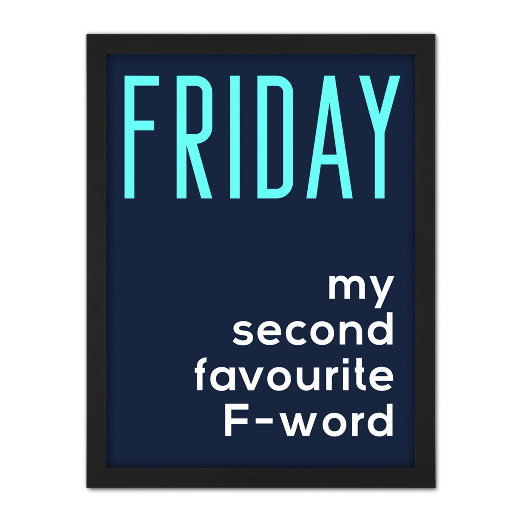Wee Blue Coo Friday Second Favourite F Word Artwork Framed Wall Art Print 18X24 Inch