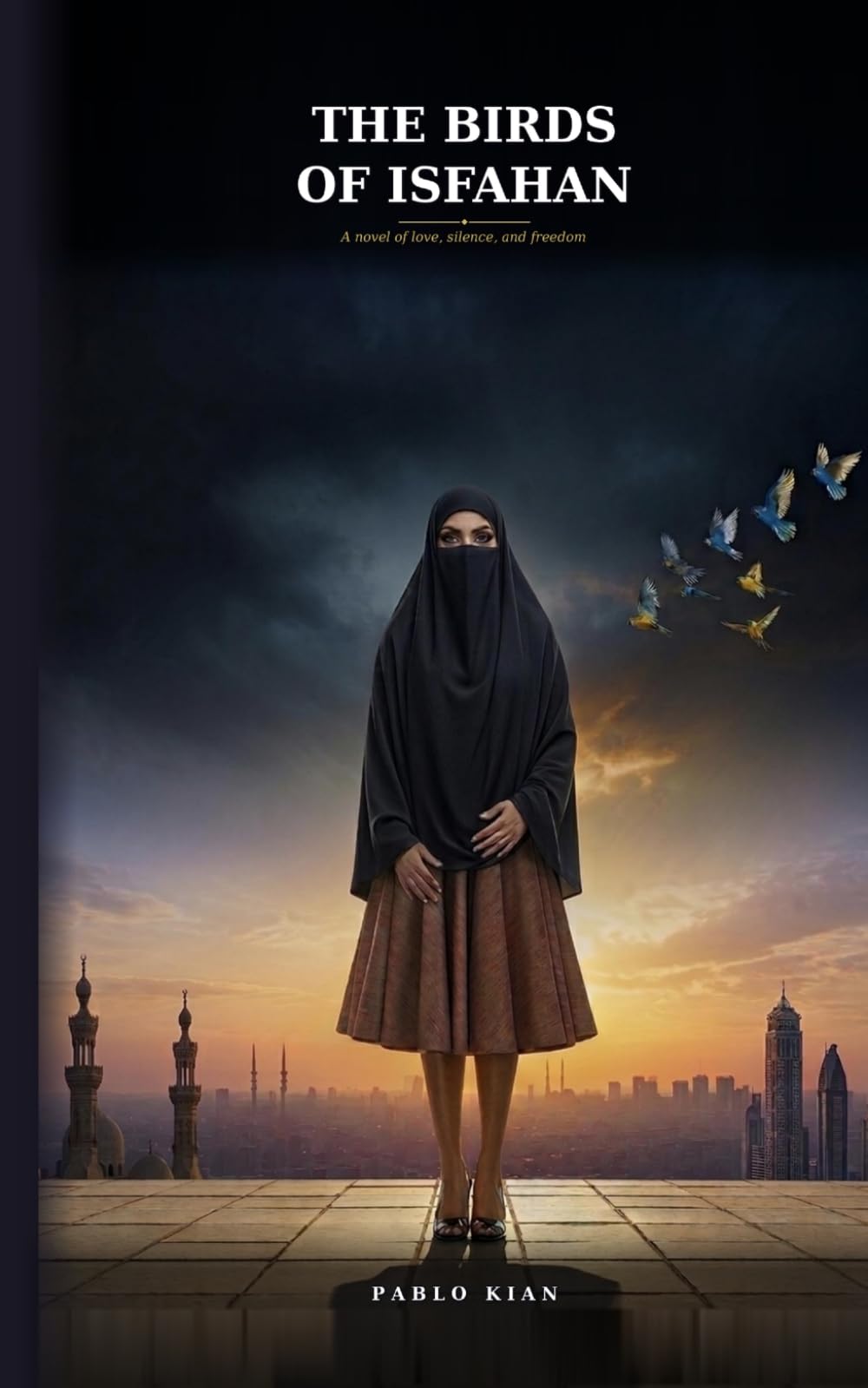 The Birds of Isfahan: A Novel of Love, Silence, and Freedom