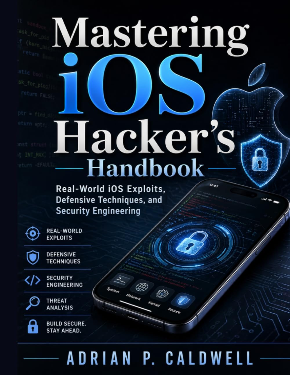 Mastering iOS Hacker’s Handbook: Real-World iOS Exploits, Defensive Techniques, and Security Engineering