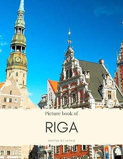 Picture Book of Riga: Capital of Latvia – Experience the Beautiful City, it’s History, Culture and More (Travel Coffee Table Books)