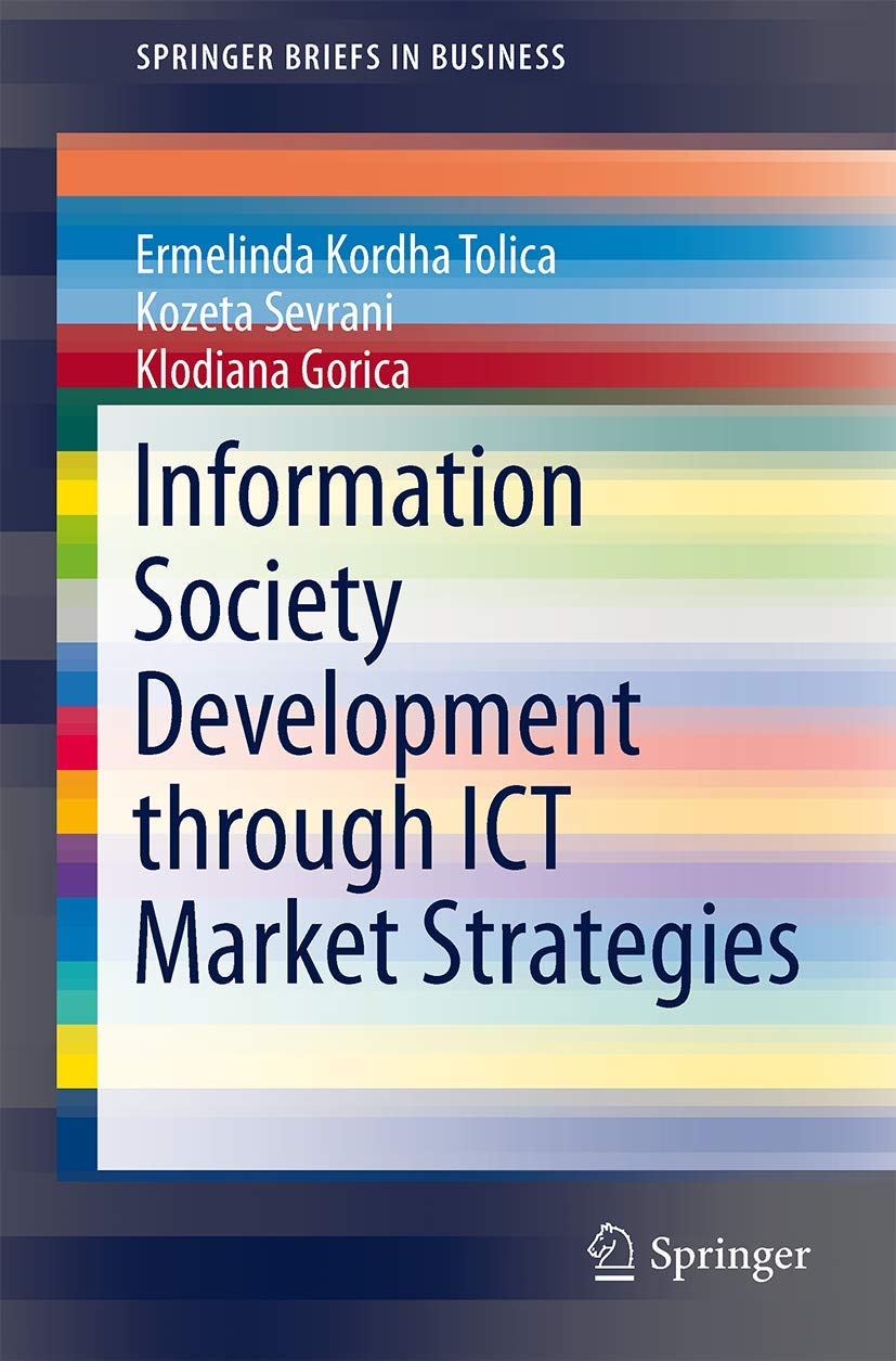 Information Society Development through ICT Market Strategies: Albania versus Other Developing Countries (SpringerBriefs in Business)