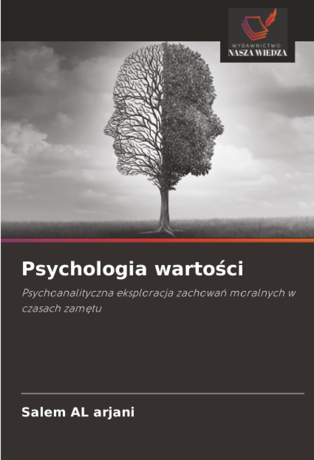 Psychologia wartości: Psychoanalityczna eksploracja zachowa¿ moralnych w czasach zam¿tu