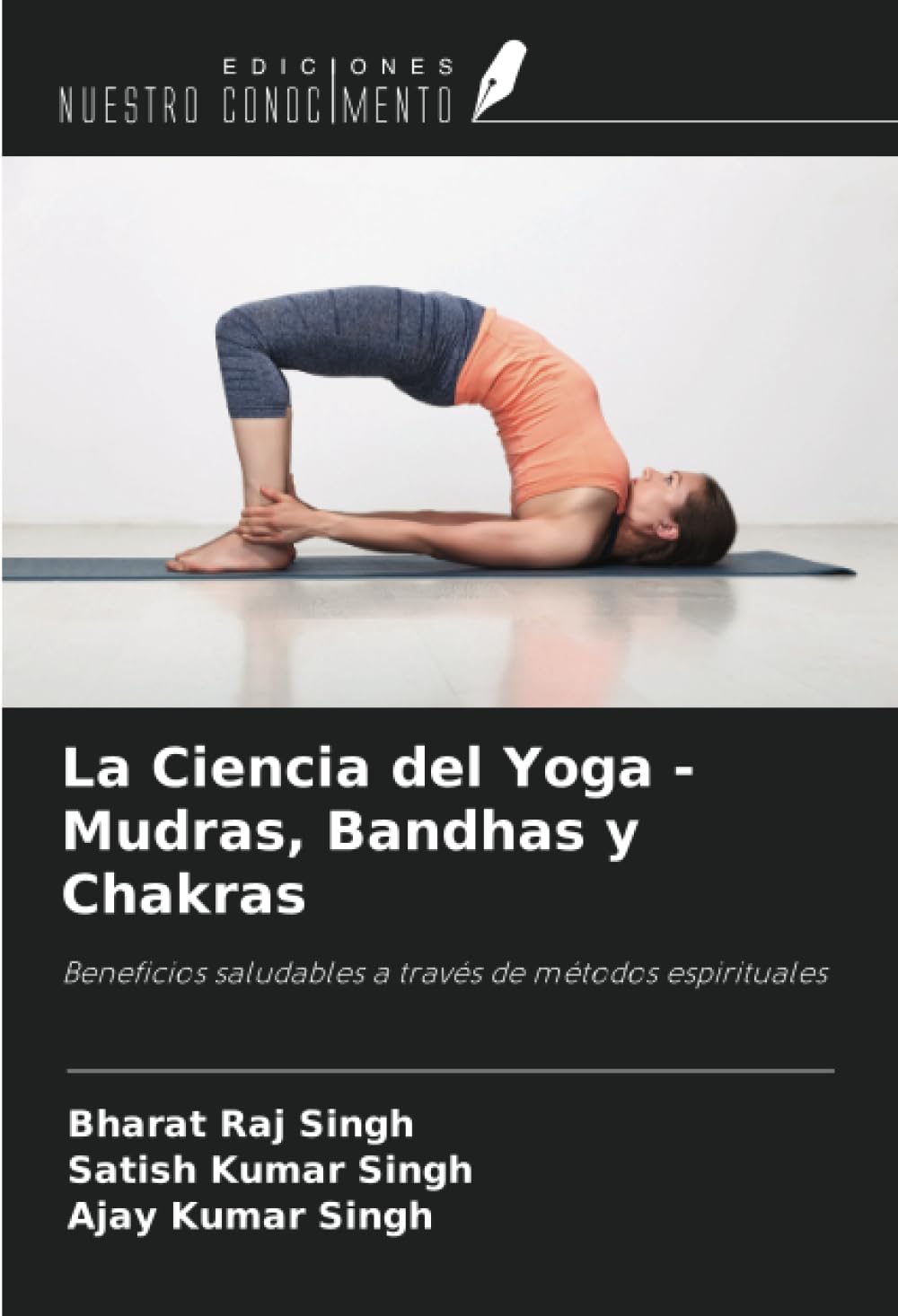 La Ciencia del Yoga - Mudras, Bandhas y Chakras: Beneficios saludables a través de métodos espirituales