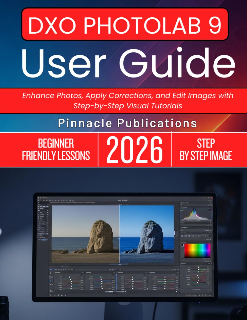 DXO PHOTOLAB 9 USER GUIDE 2026: Enhance Photos, Apply Corrections, and Edit Images with Step-by-Step Visual Tutorials