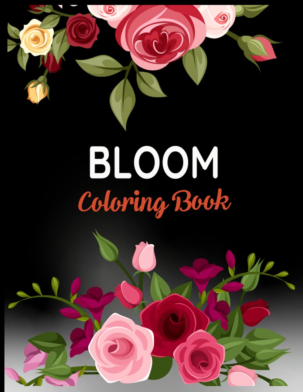 Bloom Coloring Book: Simple and Beautiful Flowers Designs. Relax, Fun, Easy Large Print Coloring Pages for Seniors, Beginners, Families