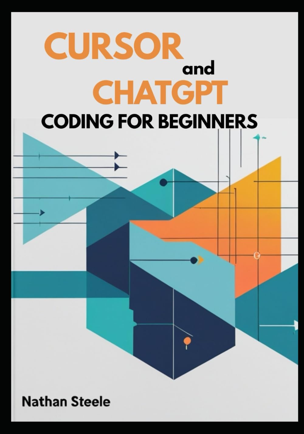 Cursor and ChatGPT Coding for Beginners: The Complete Vibe Coding Guide to Learning Programming with AI, Debugging Errors, and Building Small Projects