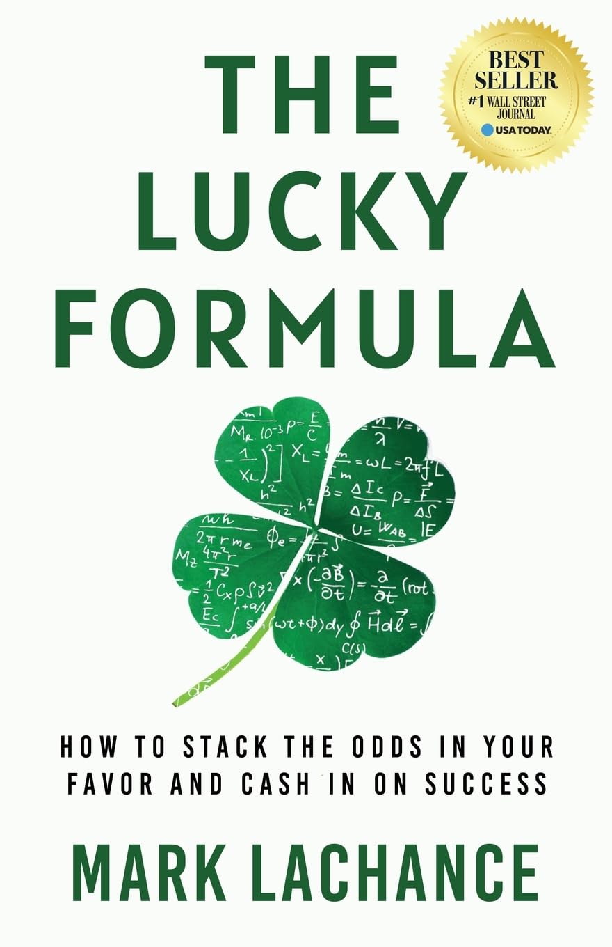 The Lucky Formula: How to Stack the Odds in Your Favor and Cash In on Success