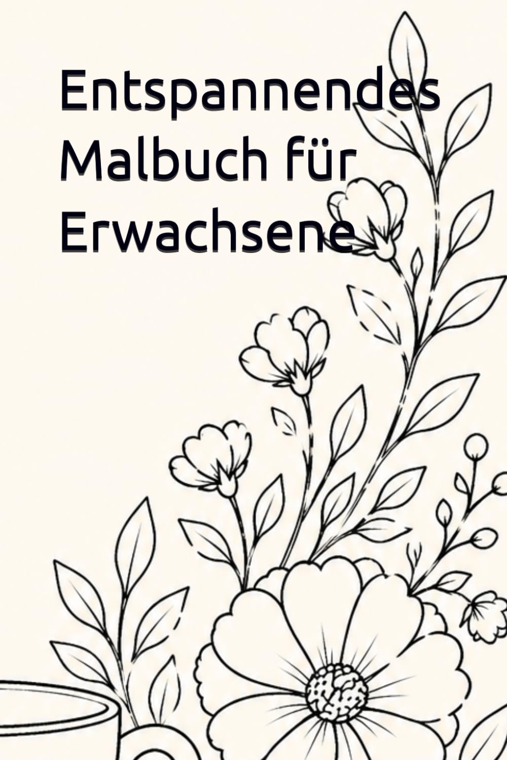 Entspannendes Malbuch für Erwachsene: Cozy Momente, Tiere, Blumen & Mandalas zur Stressbewältigung