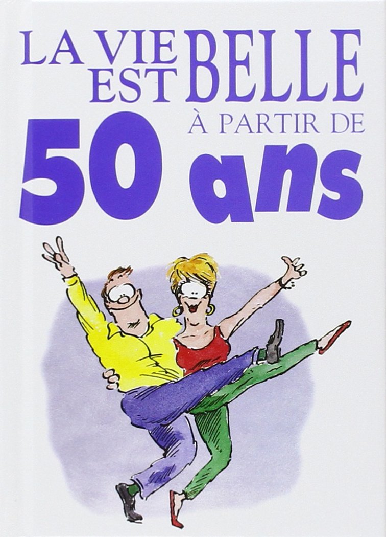 VIE EST BELLE A 50 ANS EXLEY, H