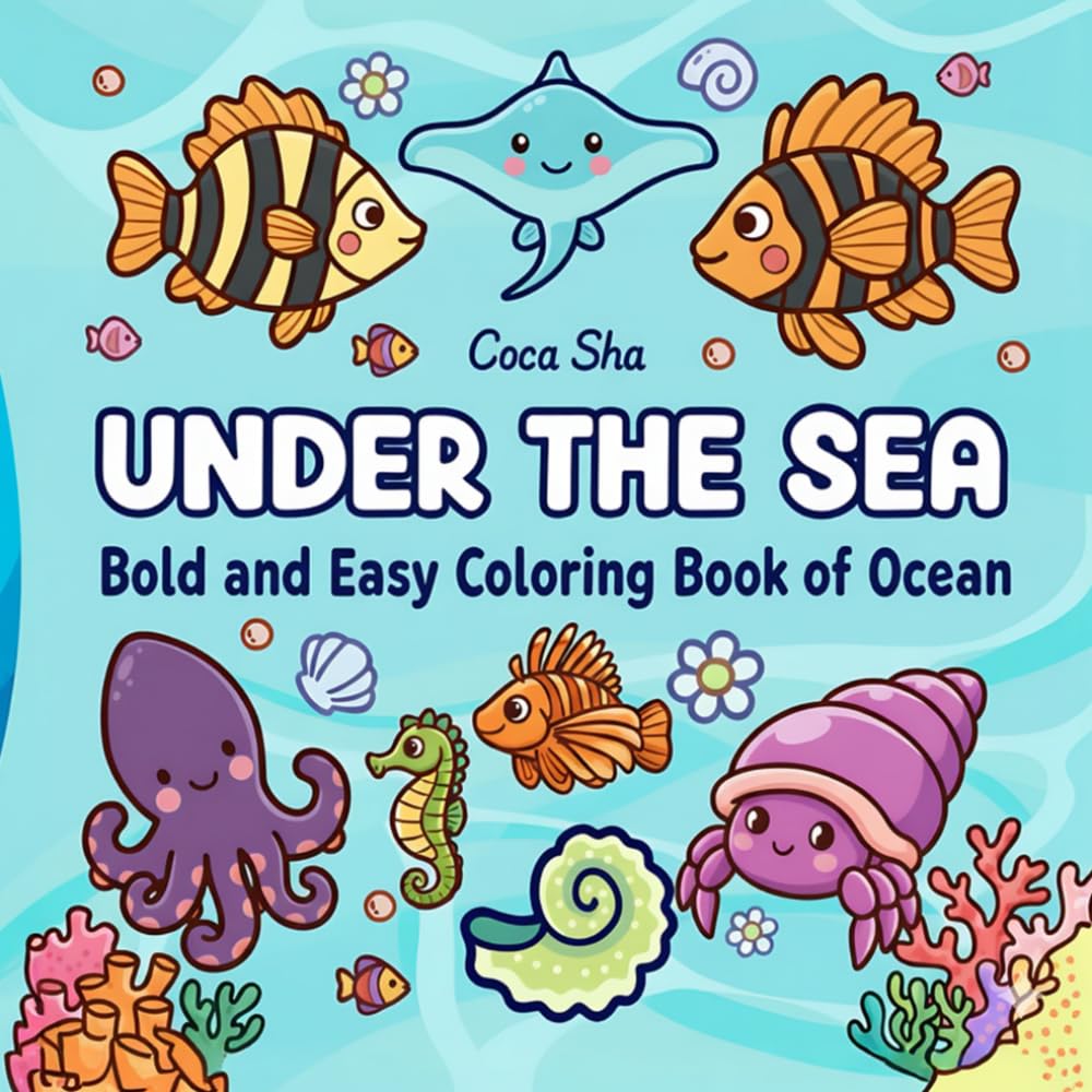 Under the Sea Bold and Easy Coloring Book of Ocean Simple Coloring Book for Kids, Adults: Relaxing Ocean Life Designs with Fish, Sea Creatures & ... Coloring for All Ages (Bold & Easy Coloring)