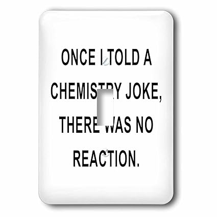 3dRose lsp_237285_1 Once I Told a Chemistry Joke, There was No Reaction. Toggle Switch, Mixed