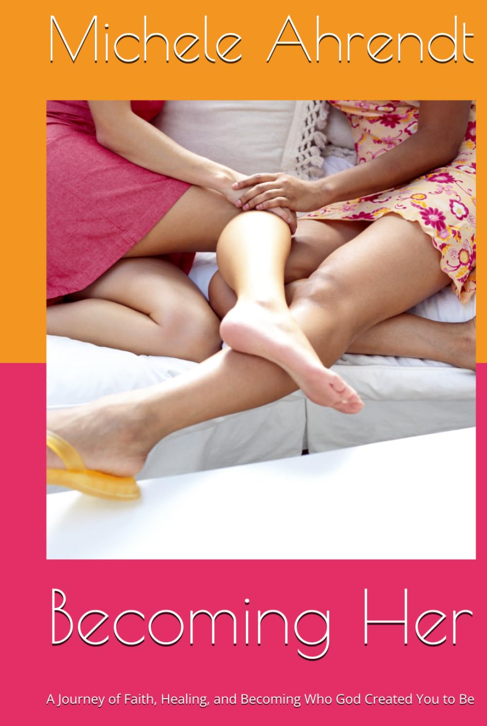 Becoming Her: A Journey of Faith, Healing, and Becoming Who God Created You to Be