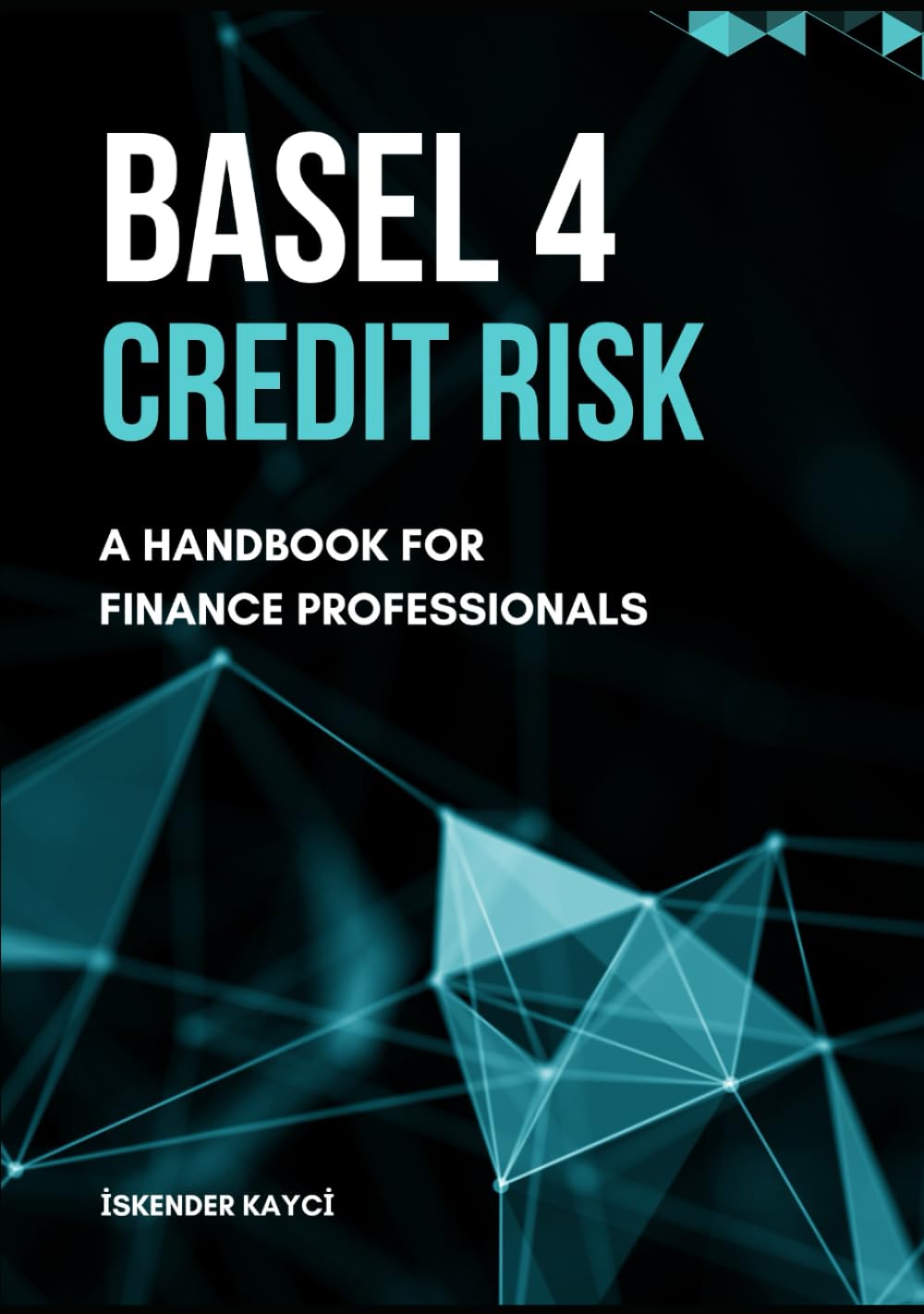 Basel-4 Credit Risk: A Handbook for Finance Professionals