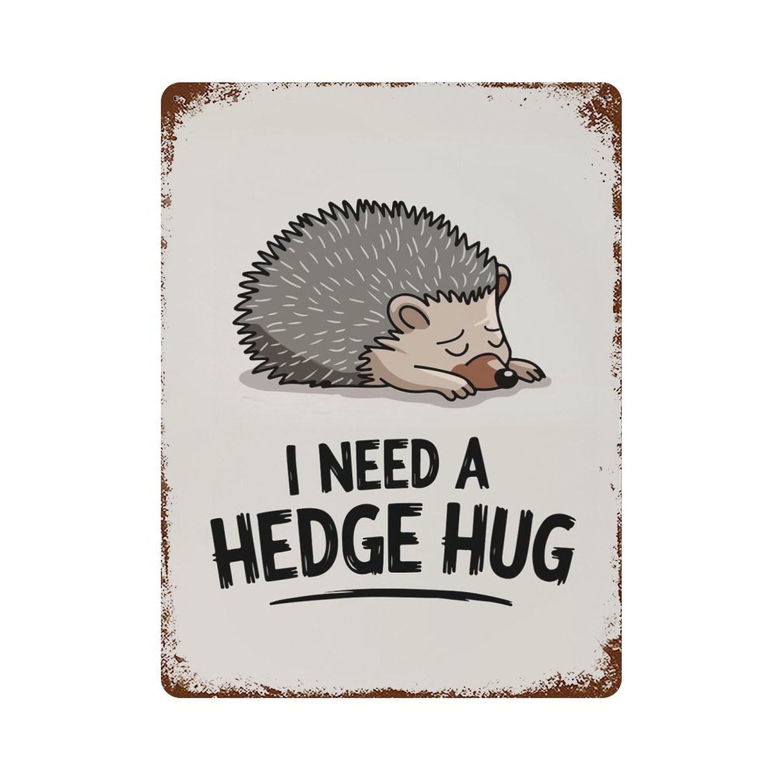 Garage Style Hedgehog Needs A Hug Decorative Tin Sign 15.7"x11.8", Farmhouse Wall Decor for Bar And Workshop