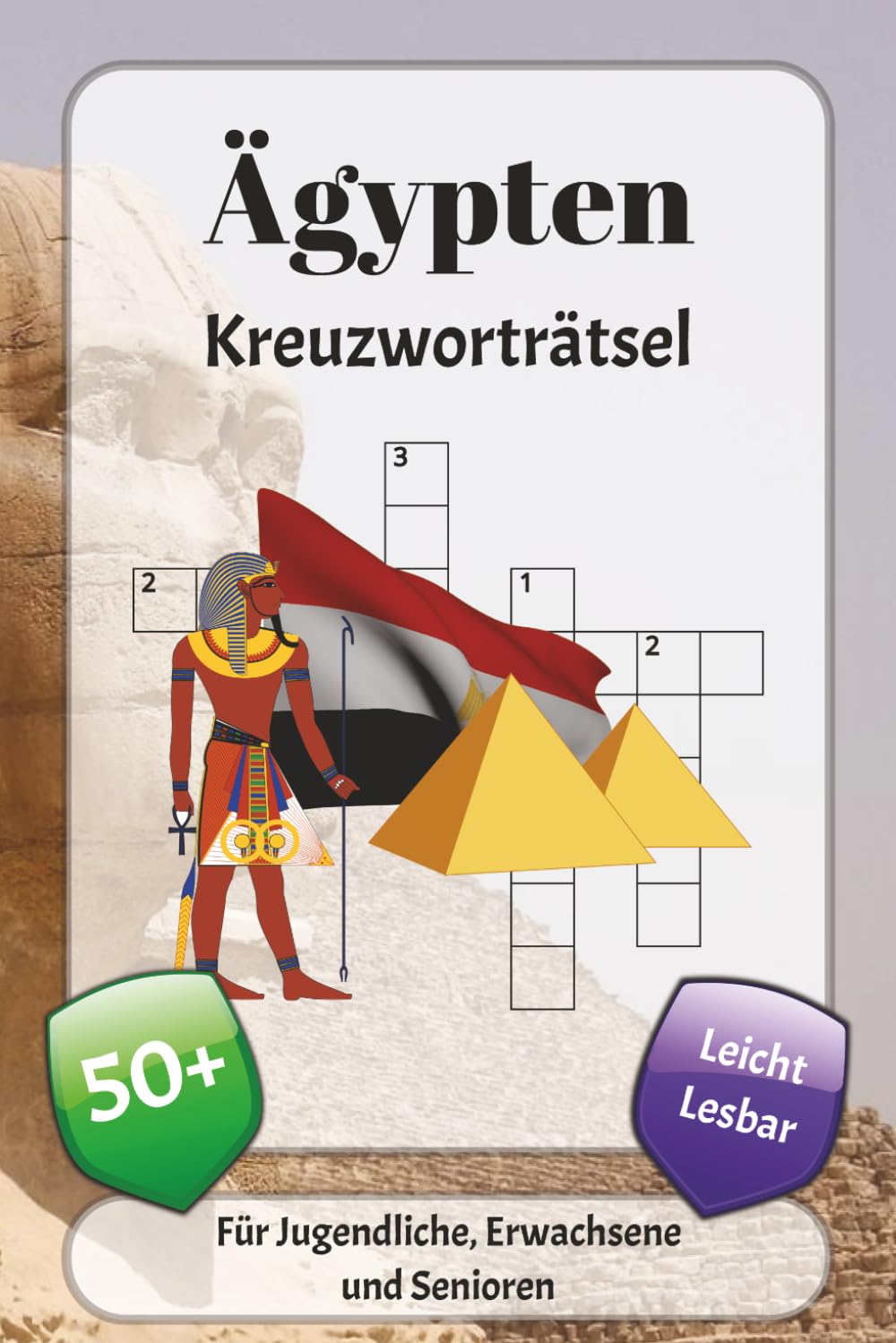 Ägypten Kreuzworträtsel: Kreuzworträtsel mit leicht lesbarer Schrift über Pharaonen, Mythen, Kultur und mehr | 6x9 Zoll, 120 Seiten | über 50 Rätsel … Geschenk für Urlaub, Ferien und Entspannung