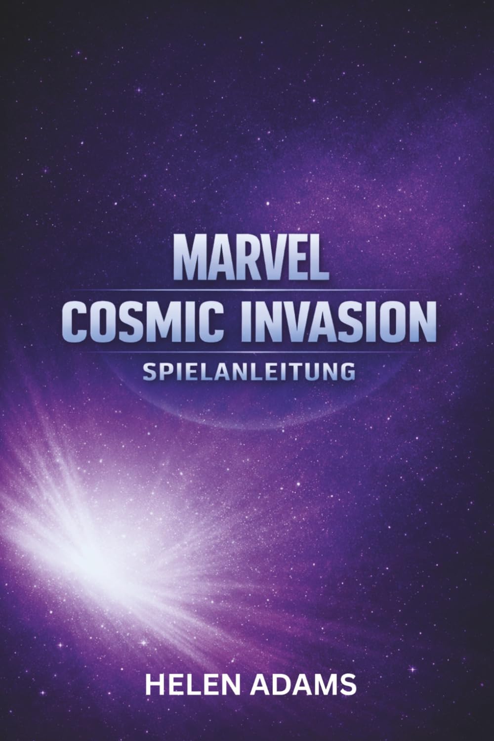 MARVEL COSMIC INVASION SPIELANLEITUNG: Ein vollständiger Walkthrough um Missionen zu meistern Helden freizuschalten und den vollständigen Abschluss zu erreichen