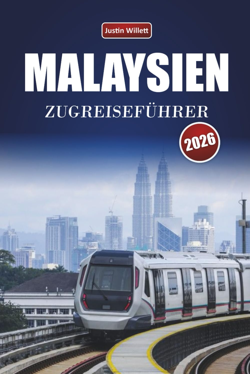MALAYSIEN ZUGREISEFÜHRER 2026: Entdecken Sie landschaftlich reizvolle Routen, tropische Landschaften, Reiserouten und praktische Bahntipps in Südostasien