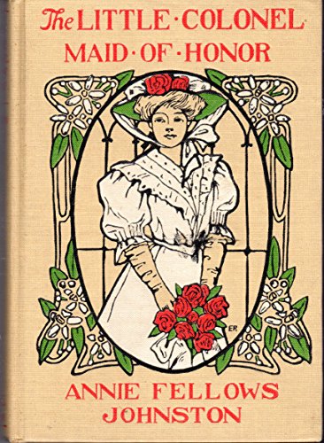 The Little Colonel: Maid of Honor (Little Colon... B001D27X4U Book Cover