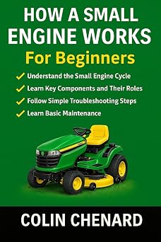 How a Small Engine Works for Beginners Engine Basics, Maintenance, and Troubleshooting Explained Simply Mechanical Systems for Beginners