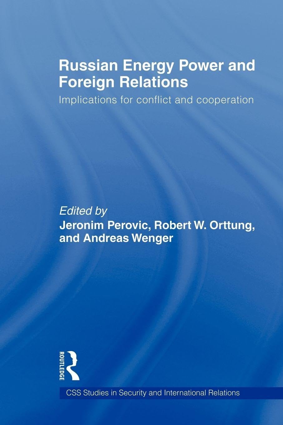 Russian Energy Power and Foreign Relations (CSS Studies in Security and International Relations)      1st Edition