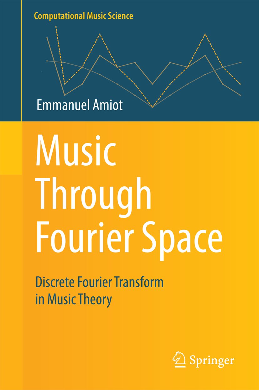 Music Through Fourier Space: Discrete Fourier Transform in Music Theory (Computational Music Science)      1st ed. 2016 Edition, Kindle Edition