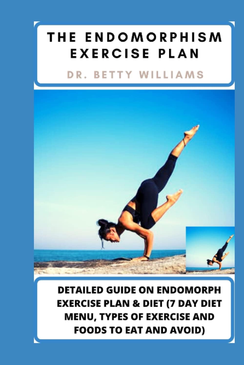 THE ENDOMORPHISM EXERCISE PLAN: DETAILED GUIDE ON ENDOMORPH EXERCISE PLAN & DIET (7 DAY DIET MENU, TYPES OF EXERCISE AND FOODS TO EAT AND AVOID)