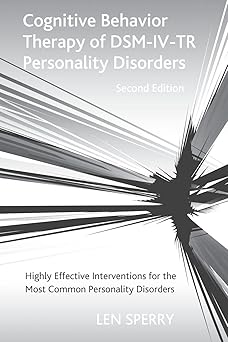 Cognitive Behavior Therapy of DSM-IV-TR Personality Disorders Cognitive Behavior Therapy of DSM-IV-TR Personality Disorders book cover