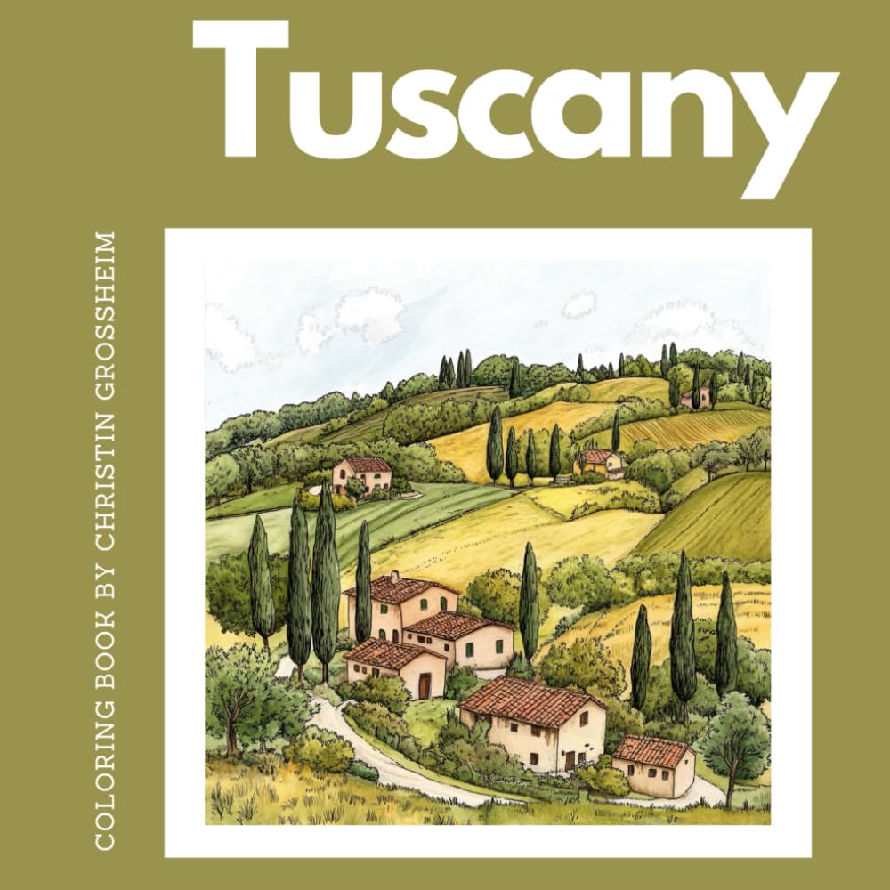 Tuscany Coloring Book: Explore the beauty of Tuscany through color (English Version) (Creative Italy: Italian cities, landscapes, and iconic motifs in the Italy coloring books - embark on a journey)