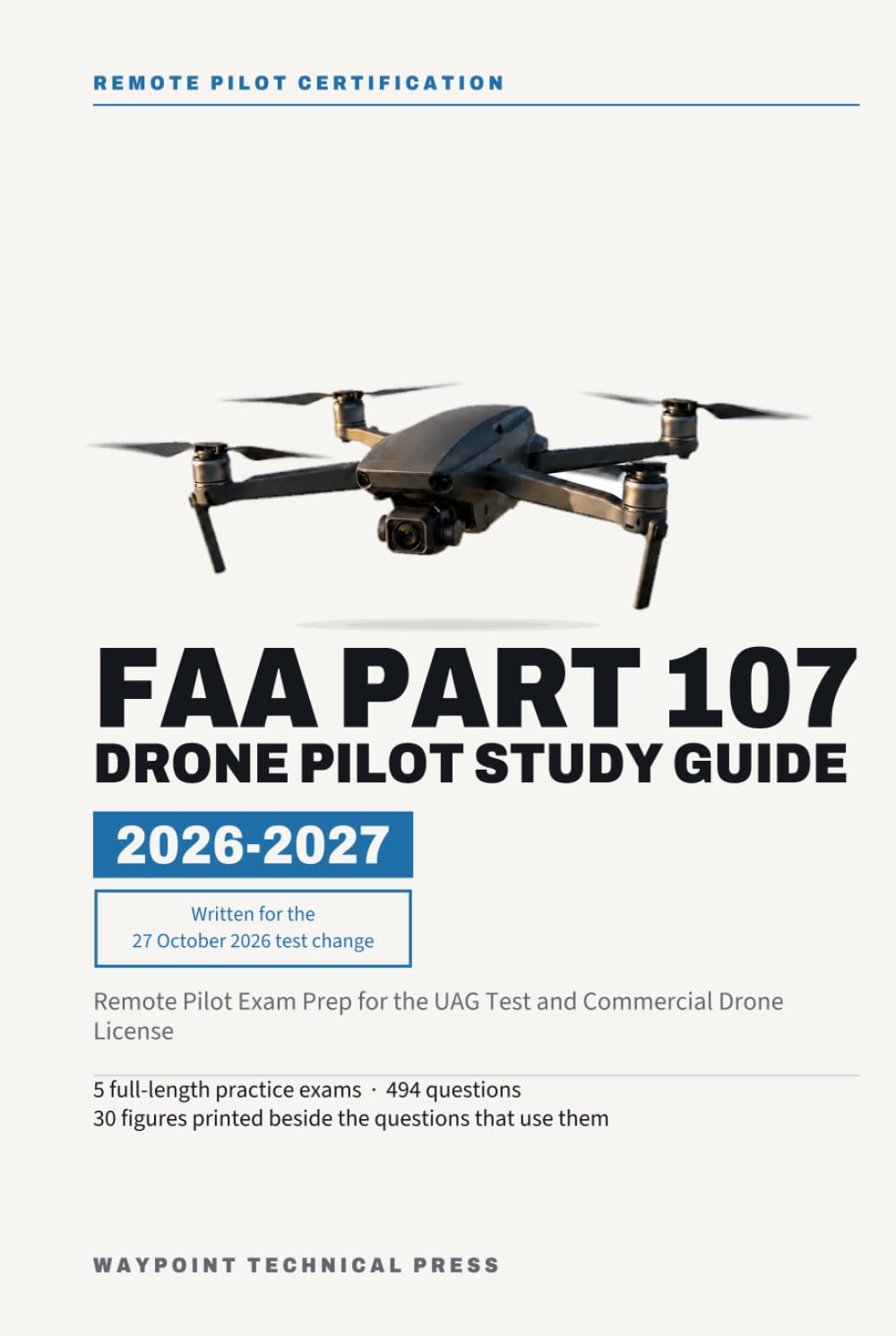 FAA Part 107 Drone Pilot Study Guide 2026-2027: Remote Pilot Exam Prep for the UAG Test and Commercial Drone License