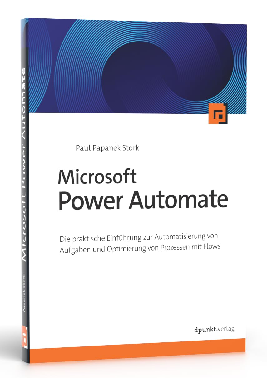 Microsoft Power Automate: Die praktische Einführung zur Automatisierung von Aufgaben und Optimierung von Prozessen mit Flows