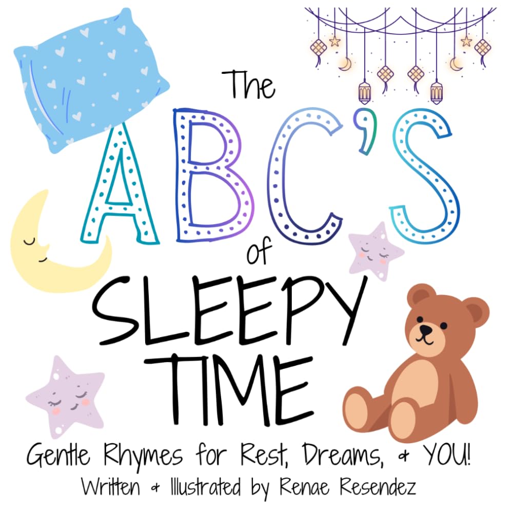 The ABC's of Sleepy Time: Gentle Rhymes for Rest, Dreams, & YOU! (The ABC's of Life)