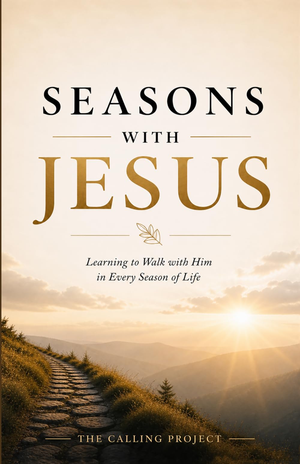 Seasons with Jesus: Learning to Walk with Him in Every Season of Life