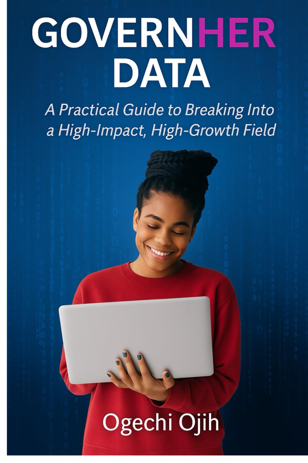 Govern Her Data: A practical Guide for breaking into High Impact, High growth field