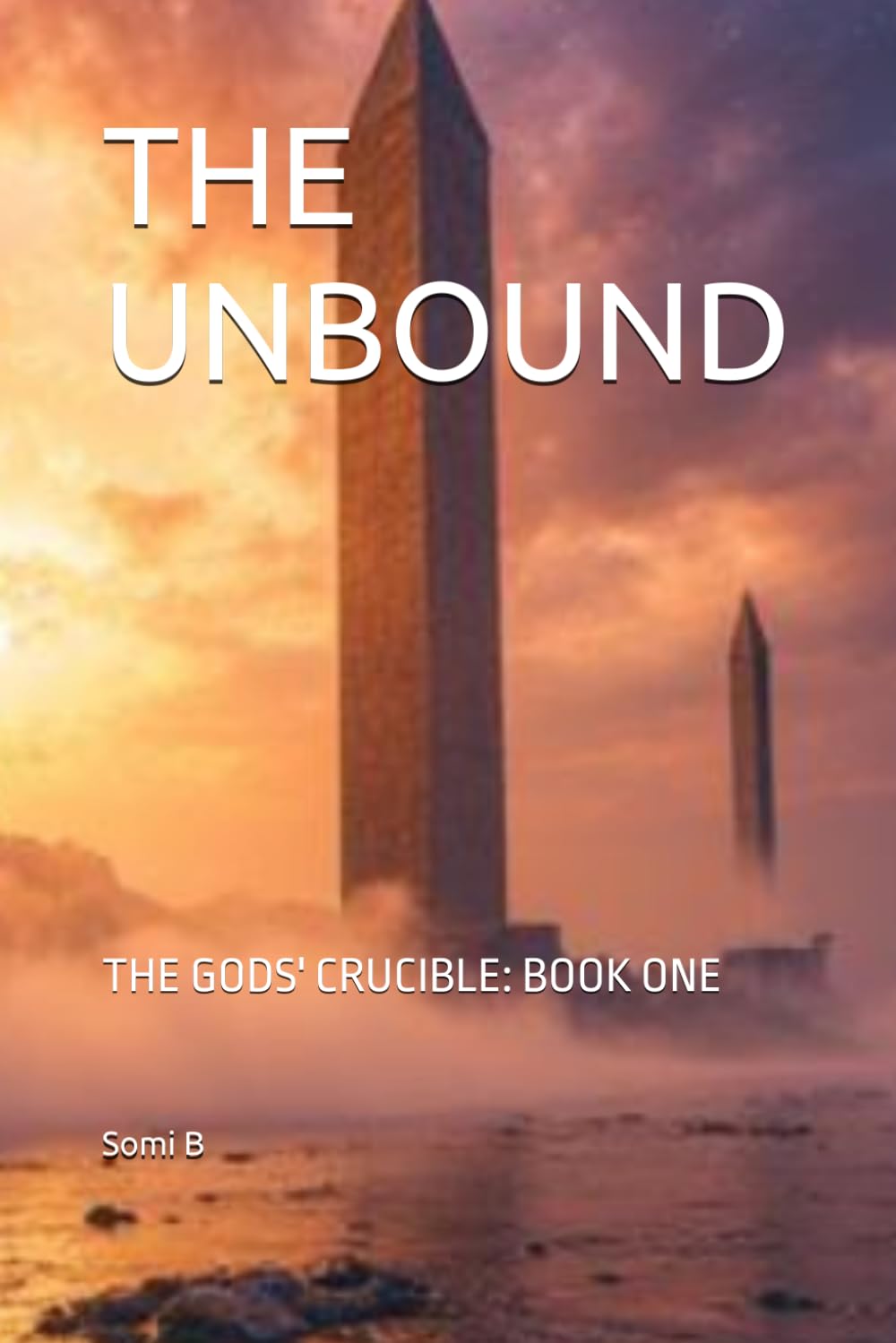 THE UNBOUND: THE GODS' CRUCIBLE: BOOK ONE