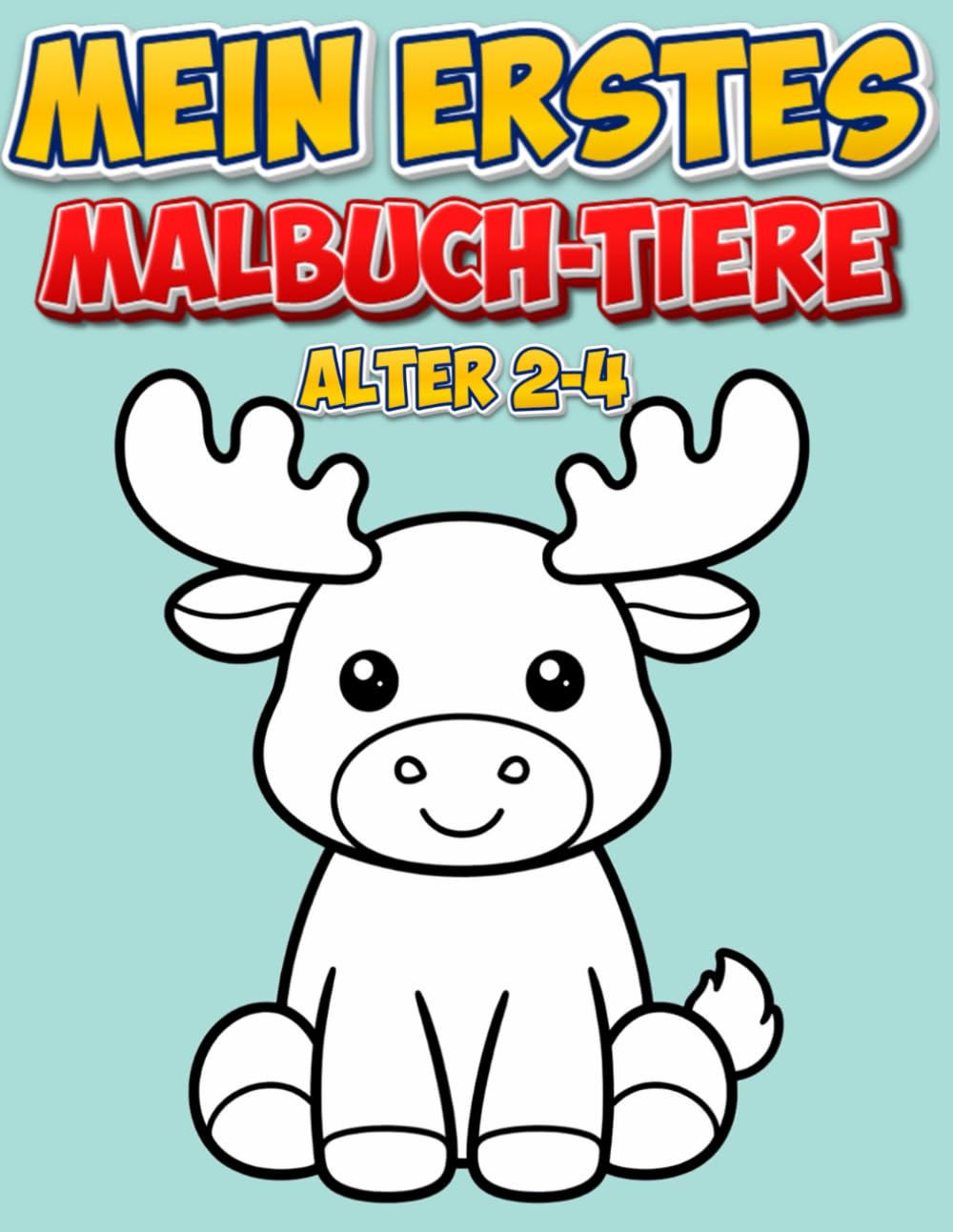 Mein erstes Malbuch – Tiere: Große & super einfache Ausmalbilder für Kleinkinder von 2–4 Jahren