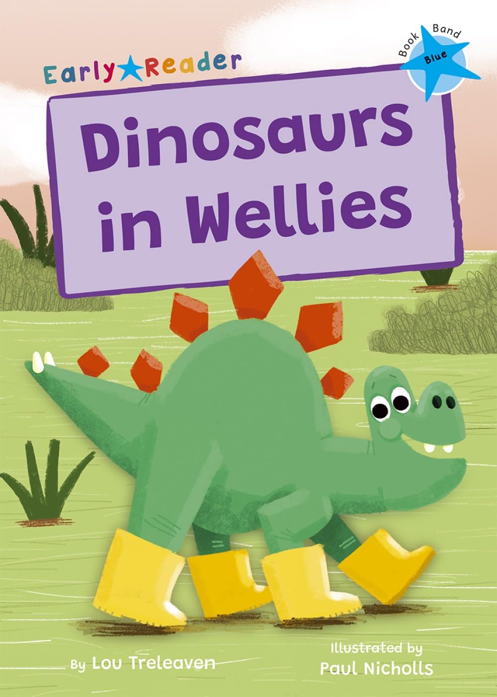 Dinosaurs in Wellies (Blue Early Reader) by Lou Treleaven (Paperback Book)