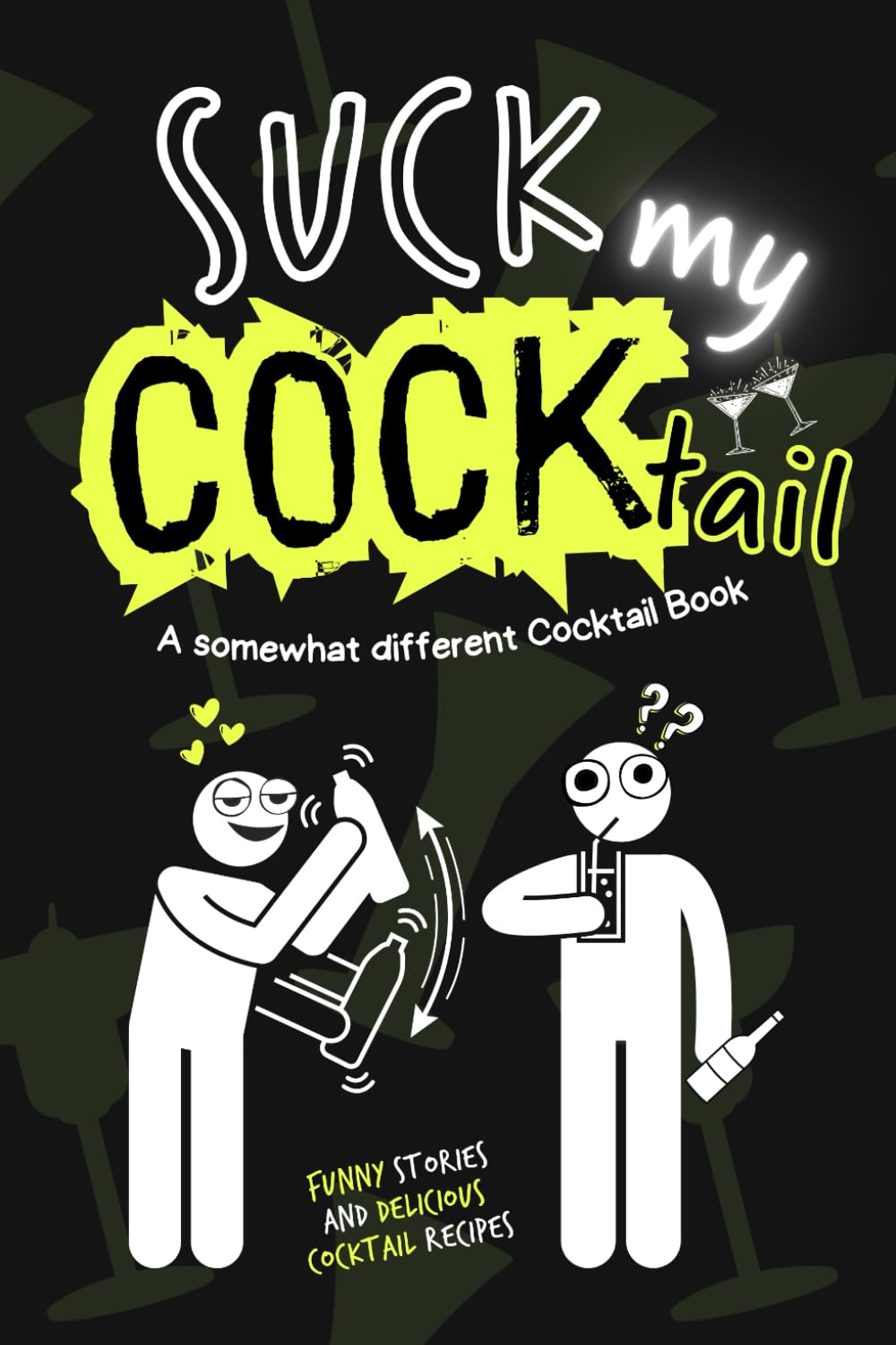 Suck my Cocktail: A somewhat different Cocktail Book (Kokopelli Verlag)