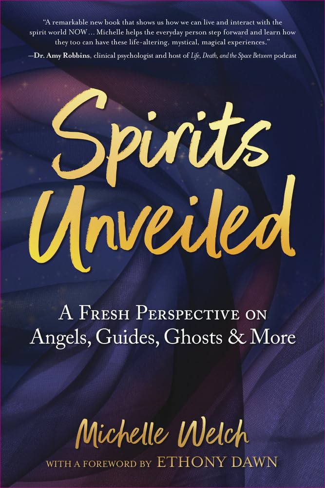 Spirits Unveiled : Fresh Perspective on Angels, Guides, Ghosts & More - PBK NEW